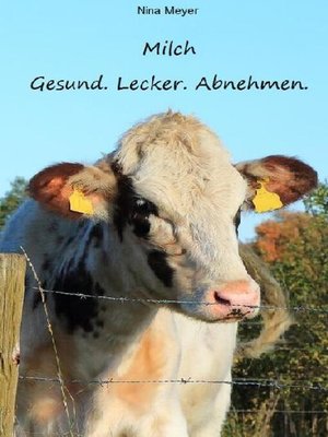cover image of Milch. Gesund. Lecker. Abnehmen.